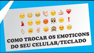 Como trocar os emoticons emoji do seu celularteclado  2018 [upl. by Ymassej]