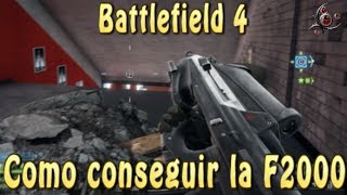 ¿Cómo conseguir la F2000  Battlefield 4 Second Assault [upl. by Alleuol98]