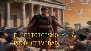 El estoicismo y la productividadestoicismopractico [upl. by Alauqahs]