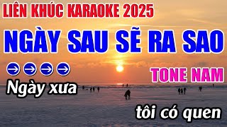 Liên Khúc Ngày Sau Sẽ Ra Sao Karaoke Tone Nam Karaoke 9999  Beat Mới [upl. by Bidget78]