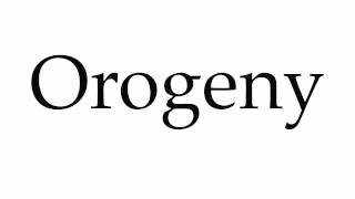 How to Pronounce Orogeny [upl. by Alcina]