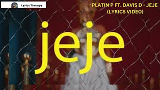 Platin P ft Davis D  JEJE Lyrics Video [upl. by Vaasta]