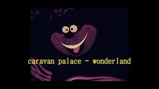 caravan palace  wonderland slowedreverb [upl. by Candis]