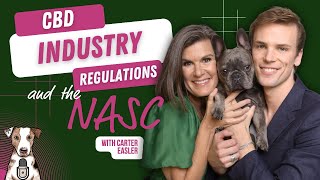 CBD Industry Regulation and the NASC with Carter Easler of CBD Dog Health [upl. by Harwell]