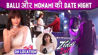 Ziddi Dil Maane Na On Location Balli Karenge Monami Ko Propose Pyaar Bhari Date Night [upl. by Namielus]