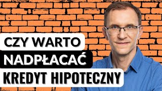 Czy warto nadpłacać kredyt hipoteczny Lekcja 11 Kredyt Hipoteczny Krok po Kroku [upl. by Niklaus]