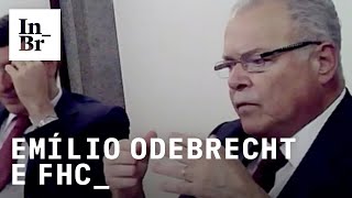 Emilio Odebrecht fala sobre relação com FHC [upl. by Rome]