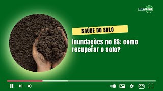 Inundações no RS como recuperar o solo [upl. by Madelle]