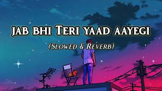 JAB BHI TERI YAAD AAYEGI BEST LOFI SONG LYRICS [upl. by Erfert]