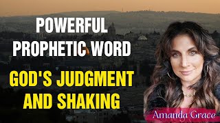 Amanda Grace Powerful Prophetic Word  Gods Judgment and Shaking A MUST WATCH [upl. by Anoirb]