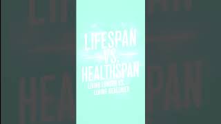 Lifespan vs Healthspan [upl. by Rozek]