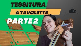 Tessitura a tavolette Parte2 Inizio [upl. by Enyrehtak]