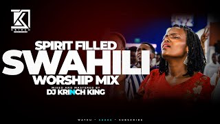 SPIRIT FILLED SWAHILI WORSHIP MIX 2023 VOL 2  NONSTOP WORSHIP GOSPEL MIX  DJ KRINCH KING [upl. by Cathleen]