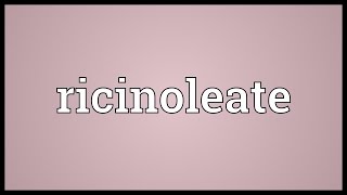 Ricinoleate Meaning [upl. by Naujak]