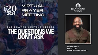 The Questions we Dont Ask  OUC Prayer Meeting Nov 20 2024 [upl. by Thgirw]