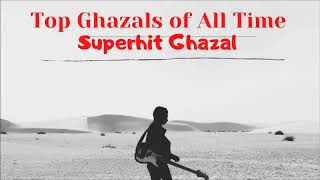 Top Ghazals of All Time  Timeless Classic Ghazals  Ghazal Collection  Superhit Ghazal  Ghazal [upl. by Hadlee]