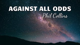 Phil Collins  Against All Odds  Lyrics [upl. by Irahs]