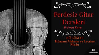 Perdesiz Gitar Dersleri Bölüm 10 Hüzzam Makamı ve Locrian Modu [upl. by Pearse80]