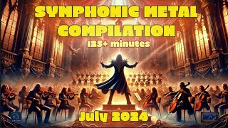 SYMPHONIC METAL JULY 2024  NEW SONGS Compilation [upl. by Eveneg]