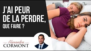 Jai peur de la perdre  3 astuces pour se rassurer [upl. by Namlak]