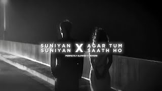 Suniyan Suniyan X Agar Tum Saath Ho  Mashup  MixSingh amp Arijit Singh Slowed  Reverb [upl. by Perry247]