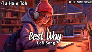 Tu Hain Toh  new lofi Song  music lofisong mindrelaxing slowedandreverb reverb [upl. by Eltsyrk]