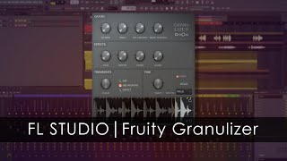 FL STUDIO  Fruity Granulizer [upl. by Llireva771]