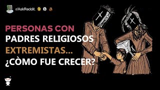 Personas con padres religiosos extremistas ¿Cómo fue crecerrAskReddit [upl. by Lamrouex158]