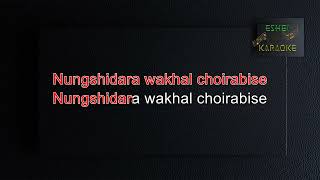 NUNGSHIDARA WAKHAL CHOIRABISEMANIPURI KARAOKE SONG  MOIRANGTHEM TIKEN [upl. by Ahsart602]