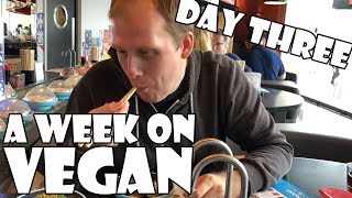 A Week On Vegan DAY THREE [upl. by Emilia]