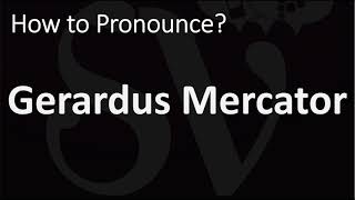 How to Pronounce Gerardus Mercator CORRECTLY [upl. by Akeirahs]