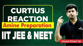 Curtius Reaction  AMINE Preparation IIT JEE amp NEET  Vineet Khatri  ATP STAR Kota [upl. by Arihsat180]