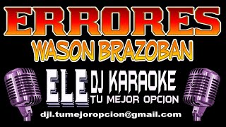 Wason Brazoban Errores 2020 ♫ DEMO ELE DJ KARAOKE ♫ [upl. by Laehcimaj942]