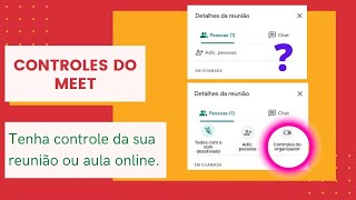 Como ter controle de reuniões e aulas no Meet  Evite Surpresas [upl. by Enimisaj427]