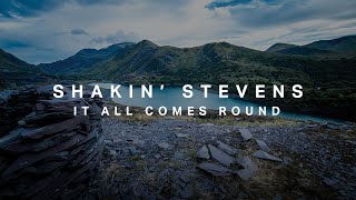 Shakin Stevens  It All Comes Round  Official Visualiser [upl. by Killion]