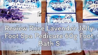 Review Rose Lavender Jelly Foot Spa Pedicure 60g Foot Bath Salt Spa Penghilang Bau Kaki [upl. by Neveda]