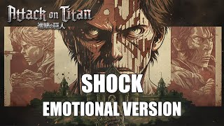 Attack on Titan AOT  SHOCK  EMOTIONAL VERSION [upl. by Nuahsyar535]