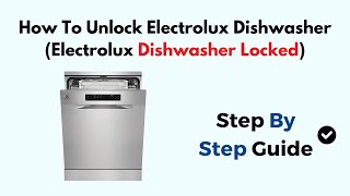 How To Unlock Electrolux Dishwasher Electrolux Dishwasher Locked [upl. by Ramberg]