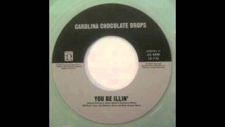 Carolina Chocolate Drops  You Be Illin [upl. by Lledyl3]