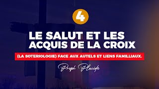 LE SALUT ET LES ACQUIS DE LA CROIX LA SOTERIOLOGIE n°4 FACE AUX AUTELS ET LIENS FAMILLIAUX [upl. by Neelhtakyram205]