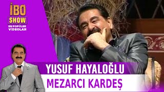 Mezarcı Kardeş  Yusuf Hayaloğlu  İbo Show [upl. by Os]