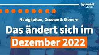 Das ändert sich im Dezember 2022 – Neuigkeiten Gesetze und Steuern [upl. by Lanni]