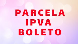 COMO PARCELA IPVA ATRASADO BOLETO [upl. by Templa]