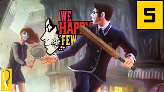 We Happy Few  Part 5  The Secret House with EPHEMERAL LINEN  Lets Play  Gameplay Walkthrough [upl. by Amery]