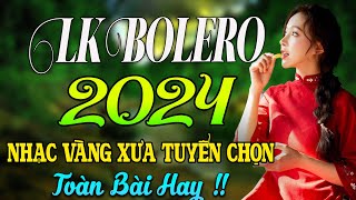 LK BOLERO 2024 ✅ MAI TIẾN ĐẠT ✅ NHẠC CHỌN LỌC NGỌT LIM TIM TOÀN BÀI HAY 2024 [upl. by Tesler]