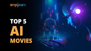 Top 5 AI Movies  Movies On Artificial Intelligence  Artificial Intelligence  Simplilearn [upl. by Allard]