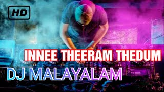 INNEE THEERAM THEDUM  MALAYALAM DJ SONG [upl. by Ashmead]