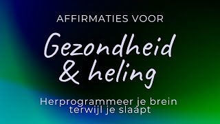 Affirmaties voor gezondheid en heling  Slaapmeditatie  Herprogrammeer je brein terwijl je slaapt [upl. by Noryahs914]