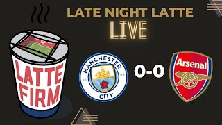 Manchester City 00 Arsenal LateNightLatte [upl. by Placia]