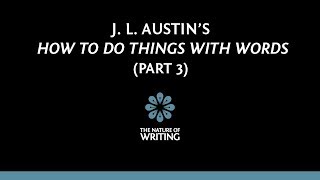 J L Austins quotHow To Do Things With Wordsquot Part 3 [upl. by Borchert]